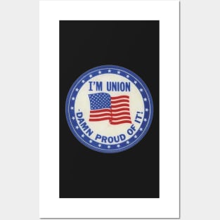 I'm Union - Damn Proud Posters and Art